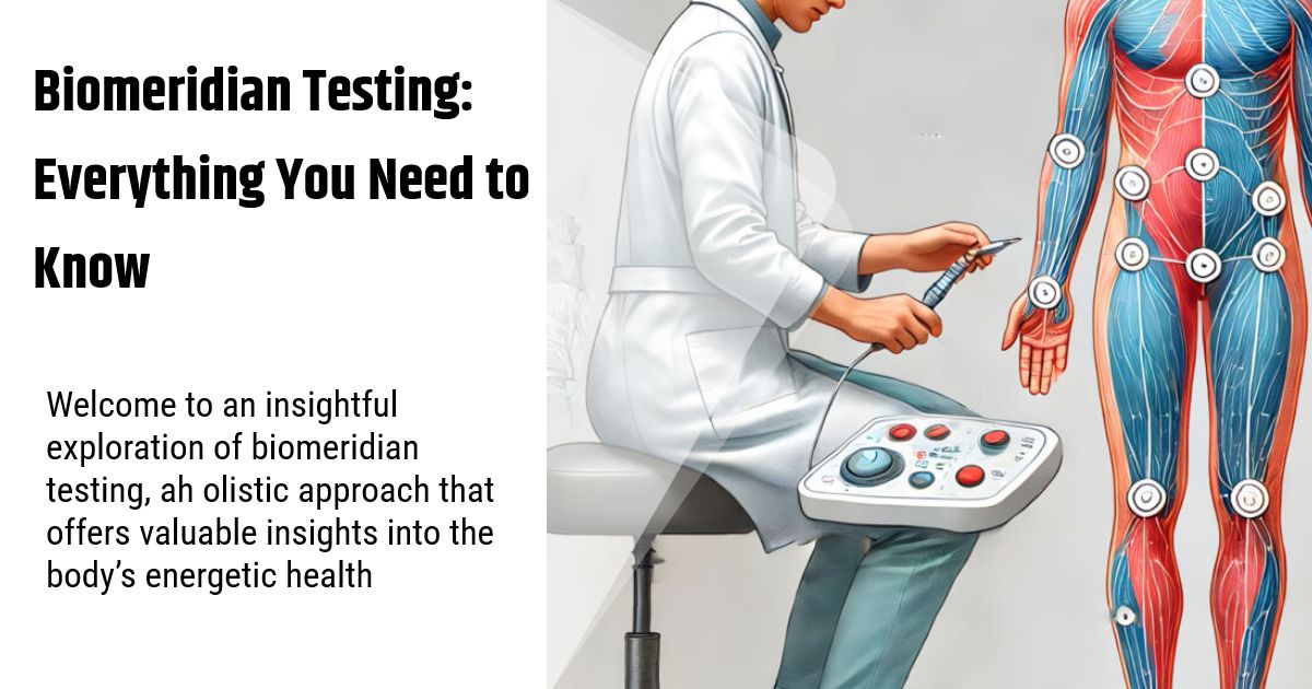 Biomeridian Testing: Understanding the Process and Benefits